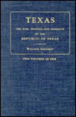 Texas; The Rise, Progress, And Prospects Of The Republic Of Texas - William Kennedy