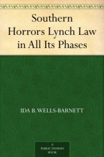 Southern Horrors Lynch Law in All Its Phases - Ida B. Wells-Barnett