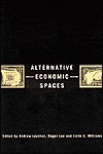 Alternative Economic Spaces - Roger Lee, Colin C. Williams