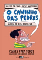 O caminhos das pedras: Manual de Gíria Brasileña - Vicente Palermo, Rafael Mantovani, Rep