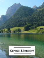 The Anthology of German Literature - Johann Wolfgang von Goethe, E.T.A. Hoffmann, Immanuel Kant, Philip Melanchthon, Theodore W. Storm, Ludwig Tieck, Greatest Hits Series