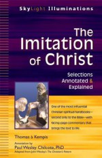 The Imitation of Christ: Selections Annotated & Explained - Paul C. Wesley, Thomas à Kempis