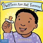 Pacifiers Are Not Forever (Board Book) (Best Behavior Series) - Elizabeth Verdick, Marieka Heinlen