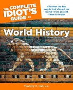 The Complete Idiot's Guide to World History, 2nd Edition - Timothy Hall