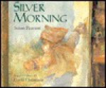 Silver Morning - Susan Pearson, David Christiana