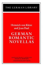 Heinrich Von Kleist and Jean Paul - German Romantic Novellas - Frank Glessner Ryder, Robert Marcellus Browning