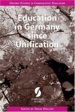 Education in Germany since Unification (Oxford Studies in Comparative Education) - David Phillips