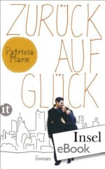 Zurück auf Glück (insel taschenbuch) (German Edition) - Patricia Marx, Regina Rawlinson