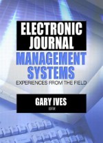 Electronic Journal Management Systems - Gary Ives