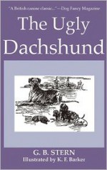 The Ugly Dachshund - G.B. Stern, K.F. Barker