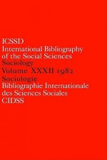 International Bibliography of the Social Sciences: Sociology, 1982 - Vol. XXXII - Routledge, C. International