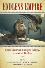 Endless Empire: Spain's Retreat, Europe's Eclipse, America's Decline - Alfred W. McCoy, Josep M. Fradera, Stephen Jacobson