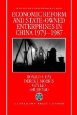 Economic Reform and State-Owned Enterprises in China 1979-1987 - Donald Hay, Derek Morris