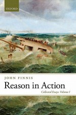 Reason in Action: Collected Essays Volume I - John Finnis