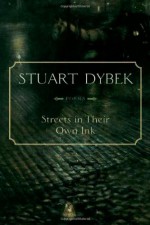 Streets in Their Own Ink: Poems - Stuart Dybek