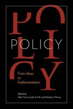 Policy: From Ideas to Implementation, in Honour of Professor G. Bruce Doern - Glen Toner, Leslie A. Pal, Michael Prince