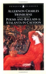 Poems and Ballads and Atalanta in Calydon - Algernon Charles Swinburne, Kenneth Haynes