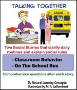 Social Story -Classroom Behavior and on the School Bus (Talking Together Social Stories) - Natural Learning Concepts, Jene Aviram, M.A. LaBombard