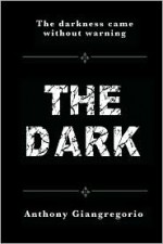 The Dark - Anthony Giangregorio