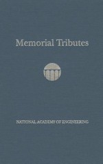 Memorial Tributes, Volume 16 - National Academy of Engineering