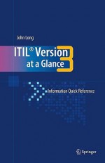 Itil Version 3 at a Glance: Information Quick Reference - John Long