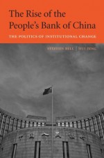 The Rise of the People's Bank of China: the politics of institutional change - Stephen Bell