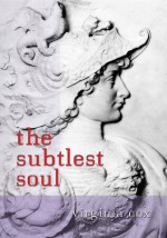 The Subtlest Soul - Virginia Cox