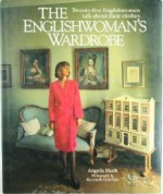 The Englishwoman's Wardrobe - Angela Huth