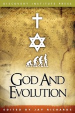 God and Evolution - Jay W. Richards