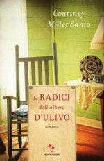 Le radici dell'albero d'ulivo - Courtney Miller Santo, Teresa Albanese