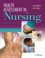 Health Assessment in Nursing 4e + Lab Manual 4e+ Handbook 7e+ Weber and Kelley's Interactive Nursing Assessment 3e - Janet R. Weber