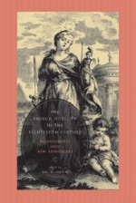 The French Nobility in the Eighteenth Century: Reassessments and New Approaches - Jay M. Smith