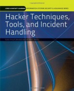 Hacker Techniques, Tools, And Incident Handling (Jones & Bartlett Learning Information Systems Security & Assurance Series) - Sean-Philip Oriyano, Michael Gregg