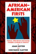 African-American Firsts: Famous, Little-Known and Unsung Triumphs of Blacks in America - Joan Potter, Constance Claytor