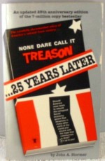 None Dare Call It Treason - 25 Years Later - John A. Stormer