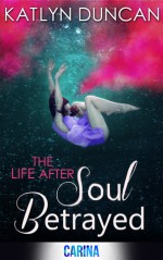 Soul Betrayed - Katlyn Duncan