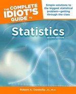 The Complete Idiot's Guide to Statistics - Robert A. Donnelly