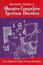 Biobehavioral Treatment of Obsessive-Compulsive Spectrum Disorders - Jose Yaryura-Tobias, Fugen Neziroglu