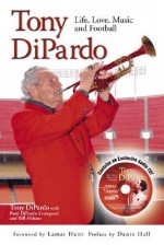 Tony Dipardo: Life, Love, Music and Football - Tony Dipardo, Bill Althaus