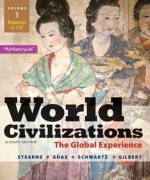 World Civilizations: The Global Experience, Volume 1 - Peter N. Stearns, Michael B. Adas, Stuart B. Schwartz, Marc Jason Gilbert