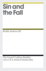 Sin And The Fall (Gospel Coalition Booklets) - Reddit Andrews III