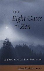 The Eight Gates of Zen: A Program of Zen Training - John Daido Loori