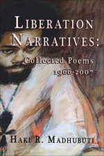 Liberation Narratives: New and Collected Poems: 1966-2009 - Haki R. Madhubuti