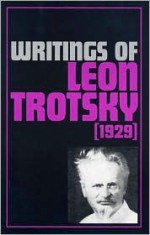 Writings of Leon Trotsky, 1929 - Leon Trotsky, George Breitman, Sarah Lovell