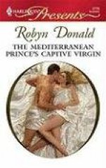 The Mediterranean Prince's Captive Virgin (The Mediterranean Princes, #2) - Robyn Donald