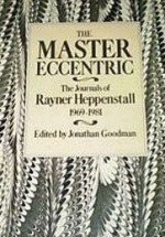 The Master Eccentric: The Journals of Rayner Heppenstall, 1969-81 - Rayner Heppenstall