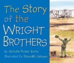 The Story of the Wright Brothers - Michelle Prater Burke, Meredith Johnson