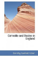 Corneille and Racine in England - Dorothy Canfield Fisher