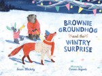 Brownie Groundhog and the Wintry Surprise - Susan Blackaby, Carmen Segovia