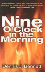 Nine O'Clock in the Morning - Dennis J. Bennett, John Sherrill